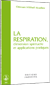 La respiration, dimension spirituelle et applications pratiques